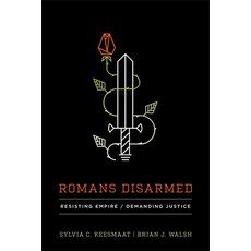 Romans Disarmed: Resisting Empire Demanding Justice Paperback, Brazos Press