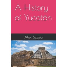 (영문도서)A History of Yucatán Paperback, Independently Published, English, 9798319373786
