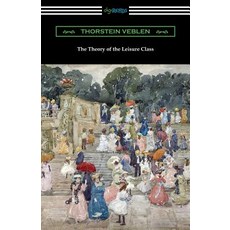(영문도서) The Theory of the Leisure Class Paperback, Digireads.com, English, 9781420962796