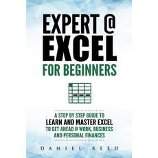 (영문도서) Expert @ Excel: For Beginners: A Step by Step Guide to Learn and Master Excel t... Paperback, Independently Published, English, 9781792003226