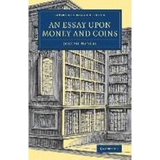 An Essay upon Money and Coins, Cambridge University Press