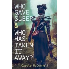 (영문도서) Who Gave Sleep And Who Has Taken It Away? Paperback, Carole McDonnell, English, 9798227658555