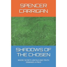 (영문도서) Shadows of the Chosen: Where Secrets Unfold and Truth Demands a Price Paperback, Independently Published, English, 9798303659032