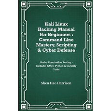 (영문도서)Kali Linux Hacking Manual For Beginners: Command Line Mastery Scripting & Cyber... Paperback, Independently Published, English, 9798297017276