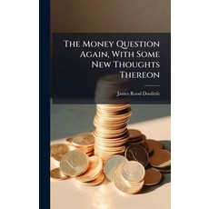(영문도서)The Money Question Again With Some New Thoughts Thereon Hardcover, Hutson Street Press, English, 9781024350449