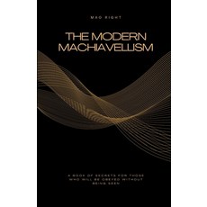 (영문도서)The Modern Machiavellism: A Book of Secrets for Those Who Will Be Obeyed Without... Paperback, Independently Published, English, 9798291300206