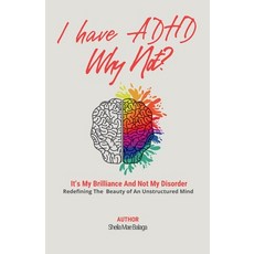 (영문도서)I Have ADHD Why Not?: It's My Brilliance and Not My Disorder Paperback, Tap to Shift Studio, English, 9798993743707
