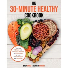 The 30-Minute Healthy Cookbook: The New 90 Easy and Delicious Recipes in 30 Minutes or less to Live ... Paperback, Independently Published