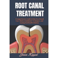 (英文圖書)Root Canal Treatment: A Comprehensive Guide to Pain-Free Dental Care Modern End... 平裝版, Independently Published, 英文