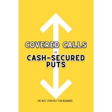 (영문도서) Covered Calls vs. Cash-Secured Puts: The Best Strategy for Beginners Paperback, Independently Published, English, 9798866976737
