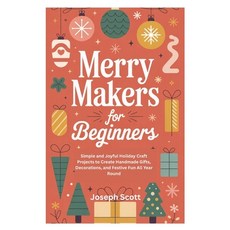 (영문도서)Merry Makers for Beginners: Simple and Joyful Holiday Craft Projects to Create H... Paperback, Independently Published, English, 9798273642560