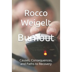 (영문도서)Burnout: Causes Consequences and Paths to Recovery Paperback, Independently Published, English, 9798268934243