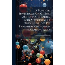 (영문도서)A Further Investigation Of The Action Of Phenols And Alcohols On The Chlorides O... Hardcover, Hutson Street Press, English, 9781024333046