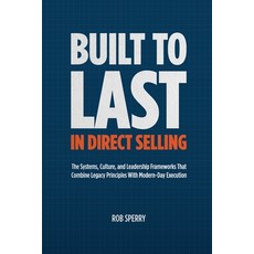 (영문도서)Built to Last in Direct Selling: The Systems Culture and Leadership Frameworks... Paperback, Rob Sperry, English, 9798990398894