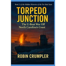 (영문도서)Torpedo Junction: The U-Boat War Off North Carolina's Coast Paperback, Independently Published, English, 9798282778175