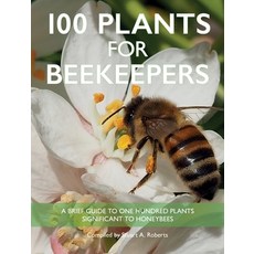 (영문도서) 100 Plants for Beekeepers Hardcover, Northern Bee Books, English, 9781914934391
