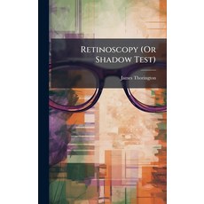 (영문도서)Retinoscopy (Or Shadow Test) Hardcover, Hutson Street Press, English, 9781023769075