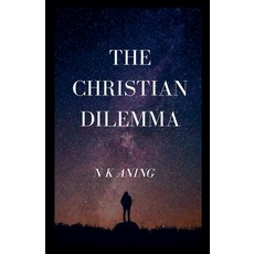 (영문도서)The Christian Dilemma Paperback, N.K. Aning, English, 9798232941277