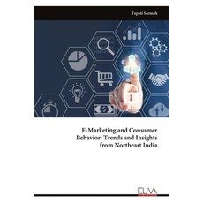 (영문도서)E-Marketing and Consumer Behavior: Trends and Insights from Northeast India Paperback, Eliva Press, English, 9789999324991