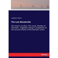 (영문도서) The Last Mandeville: The heart's sacrifice The monk Matilda of Denmark - trag... Paperback, Hansebooks, English, 9783337343620