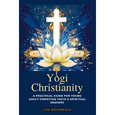 (영문도서) Yogi Christianity - A Practical Guide For Young Adult Christian Yogis & Spiritu... Paperback, Independently Published, English, 9798338145890