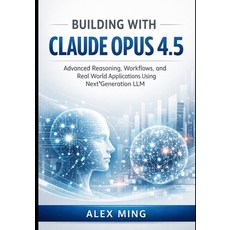 (英文圖書)Building with Claude Opus 4.5: Advanced Reasoning Workflows and Real World App... 平裝版, Independently Published, 英文