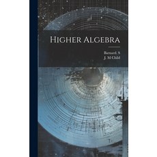 (영문도서) Higher Algebra Hardcover, Hassell Street Press, English, 9781022886346