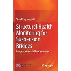 (영문도서) Structural Health Monitoring for Suspension Bridges: Interpretation of Field Measurements Hardcover, Springer, English, 9789811333460