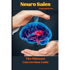 (영문도서) Neuro Sales: The Ultimate Conversion Code Paperback, Independently Published, English, 9798307559260