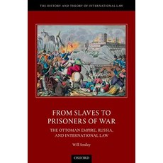 From Slaves to Prisoners of War: The Ottoman Empire Russia and International Law Hardcover, Oxford University Press, USA, English, 9780198785415
