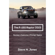 (영문도서) The Ford-150 Raptor 2023: Review Features Pricing Specs Paperback, Independently Published, English, 9798856000244
