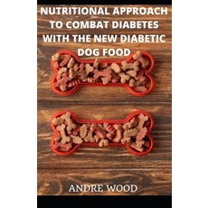 (영문도서) Nutritional Approach To Combat Diabetes With The New Diabetic Dog Food Paperback, Independently Published, English, 9798483880615