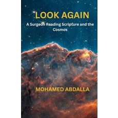 (영문도서)Look Again: A Surgeon Reading Scripture and the Cosmos Paperback, Ma Abdalla Books, English, 9781067655501