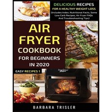 (영문도서) Air Fryer Cookbook For Beginners In 2020: Delicious Recipes For A Healthy Weight Loss (Includ... Paperback, Millennium Publishing Ltd, English, 9781913361020
