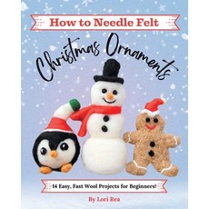 (영문도서) How to Needle Felt Christmas Ornaments: 14 Easy Fast Wool Projects for Beginners Paperback, Nature Crafty Publishing, English, 9781734314137