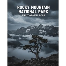 (영문도서)Rocky Mountain National Park Photography Book: Capture The Majestic Beauty Of Ro... Paperback, Independently Published, English, 9798279148400