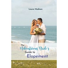 (영문도서) The Adventurous Bride's Guide to Elopement Paperback, Illuminated Ideas Publishing, English, 9798869034984