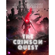 (영문도서) The Crimson Quest: A LitRPG Adventure Paperback, Independently Published, English, 9798504304168