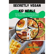 (英文圖書)Secretly Vegan Kid Meals: Sneaky Nutrient-Packed Recipes Even the Pickiest Eater... 平裝版, Independently Published, 英文
