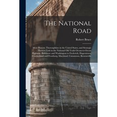 (영문도서) The National Road; Most Historic Thoroughfare in the United States and Strategic Eastern Lin... Paperback, Legare Street Press, English, 9781015753426