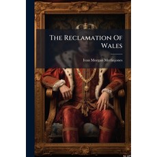 (영문도서)The Reclamation Of Wales: A Patriotic Romance Founded On Facts: A Sequel To Dear... Paperback, Nabu Press, English, 9781179017792