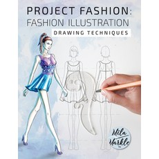 (영문도서) Project Fashion: Fashion Illustration (Drawing Techniques) Paperback, Mila Markle Fashion Books, English, 9781776449057
