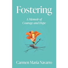 (영문도서) Fostering: A Memoir of Courage and Hope Paperback, New Degree Press, English, 9798885040600