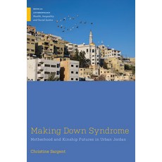 (영문도서)Making Down Syndrome: Motherhood and Kinship Futures in Urban Jordan Paperback, Rutgers University Press, English, 9781978841017