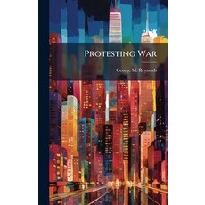 (영문도서)Protesting War Hardcover, Hutson Street Press, English, 9781025137322