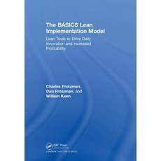 (영문도서) The Basics Lean(tm) Implementation Model: Lean Tools to Drive Daily Innovation and Increased ... Hardcover, Productivity Press, English, 9780815388210