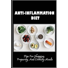 (영문도서) Anti-Inflammation Diet: Tips For Shopping Preparing And Cooking Meals Paperback, Independently Published, English, 9798418323736