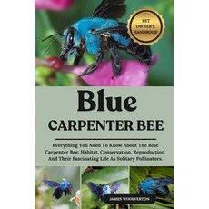 (영문도서)Blue Carpenter Bee: Everything You Need To Know About The Blue Carpenter Bee: Ha... Paperback, Independently Published, English, 9798293634156