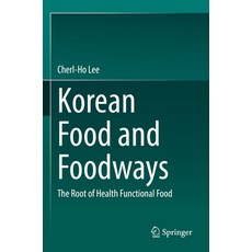 (영문도서) Korean Food and Foodways: The Root of Health Functional Food Paperback, Springer, English, 9789811900259