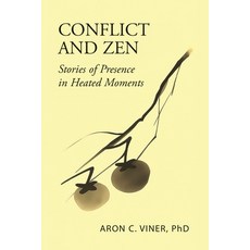 (영문도서)Conflict and Zen: Stories of Presence in Heated Moments Paperback, Samatva Press, English, 9798999573445